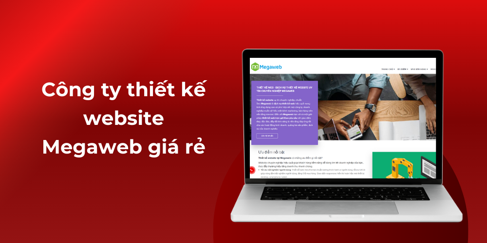 Top các công ty thiết kế website - Công ty thiết kế website Megaweb giá rẻ