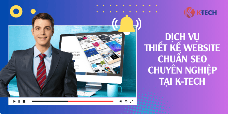 Dịch vụ thiết kế website chuẩn SEO tại K-Tech