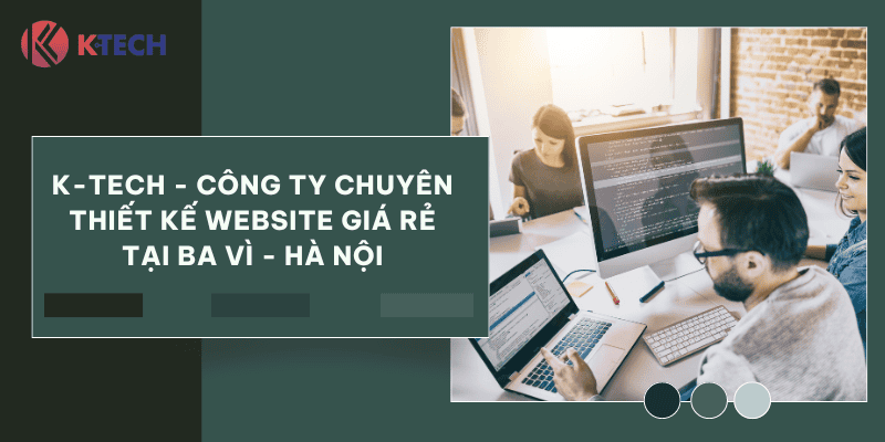 K-Tech - Công ty chuyên thiết kế website Hà Nội tại Ba Vì