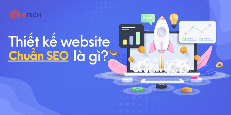 Thiết kế website chuẩn SEO là gì?