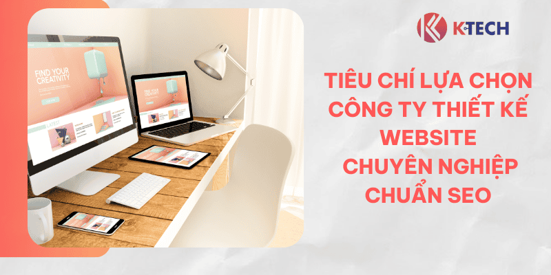 Tiêu chí lựa chọn công ty thiết kế website chuyên nghiệp chuẩn SEO