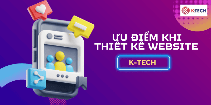 Ưu điểm khi thiết kế website chuẩn SEO tại K-Tech 