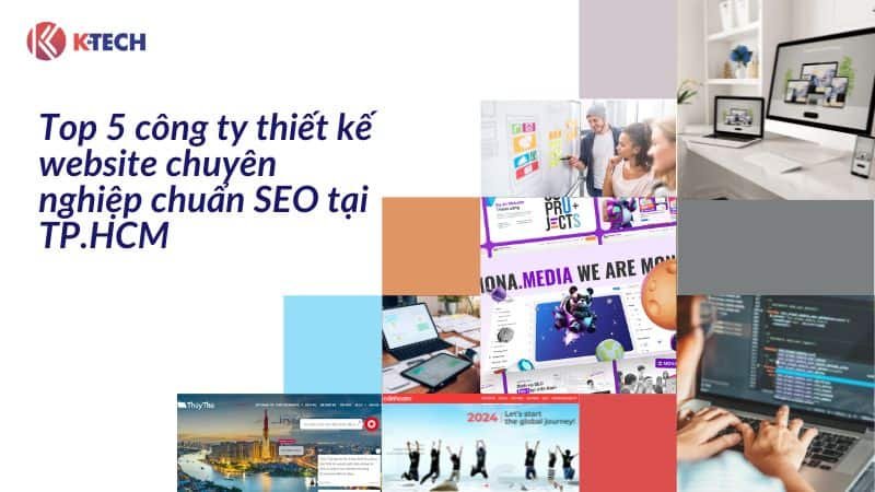 Top 5 công ty thiết kế website chuyên nghiệp chuẩn tại TPHCM