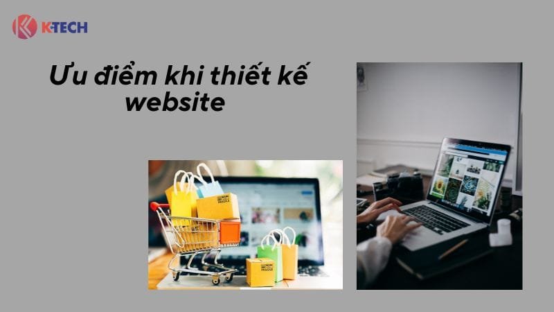 Ưu điểm khi thiết kế website tại K-Tech