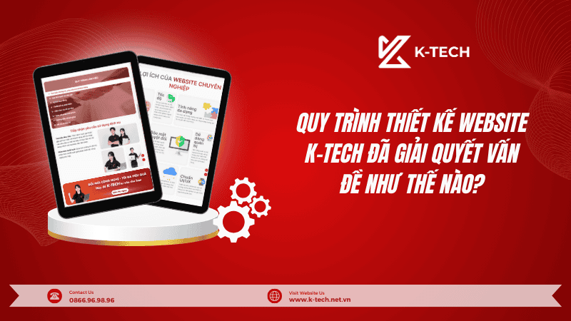 Quy trình thiết kế website chuyên nghiệp tại K-TECH đã giải quyết vấn đề như thế nào