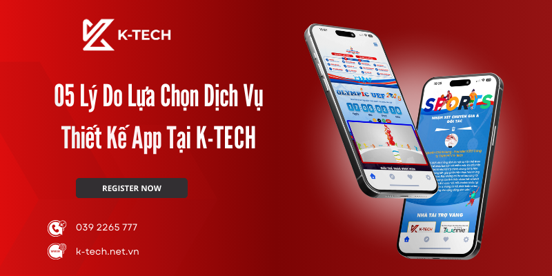 05 Lý Do Lựa Chọn Dịch Vụ Thiết Kế App Tại K-TECH