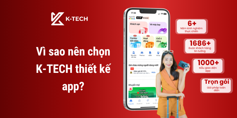 Vì sao nên chọn K-TECH thiết kế app?
