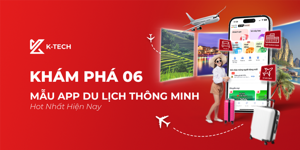 Khám Phá 06 Mẫu App Du Lịch Thông Minh Hot Nhất Hiện Nay