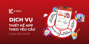 Dịch Vụ Thiết Kế App Theo Yêu Cầu Chuyên Nghiệp Cho Doanh Nghiệp 2025